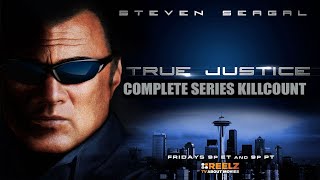 True Justice: the complete series (2010-2012) Steven Seagal killcount