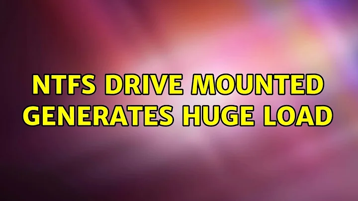 Ubuntu: NTFS drive mounted generates huge load