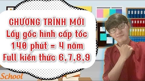 Series Chương Trình Mới Toán 9 : Lấy Gốc Cấp Tốc Hình Học Thi Tuyển Sinh 10 Full trong 140 phút