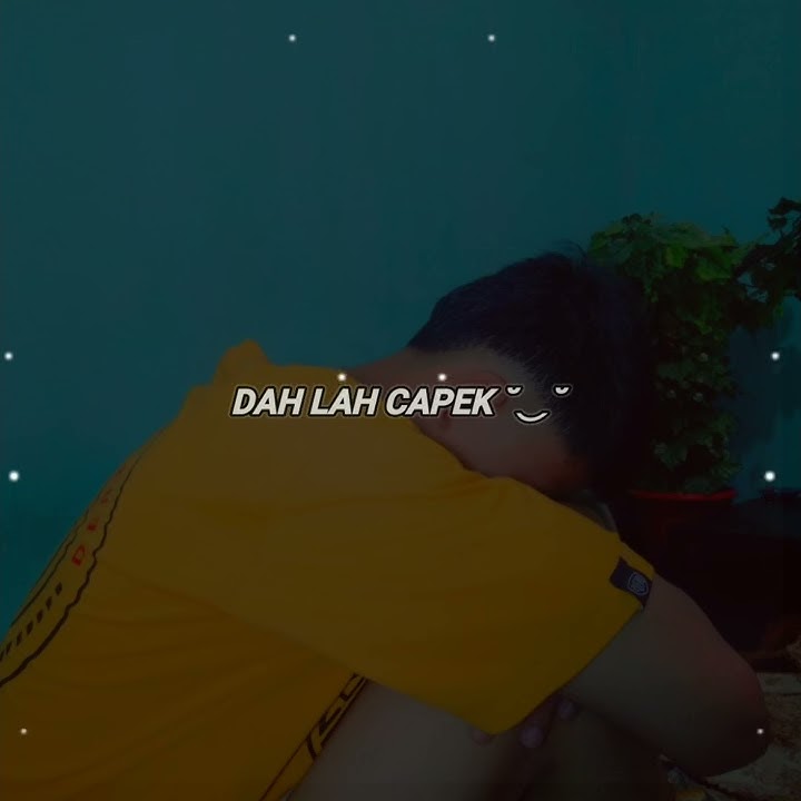 Story Wa Dah Lah Capek😌 || story wa sadboy