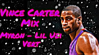 Vince Carter Mix - Myron - Lil Uzi Vert