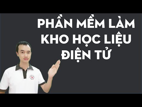 Phần mềm làm kho học liệu điện tử hay nhất