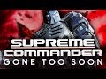 Supreme Commander: Gone Too Soon (Retrospective)