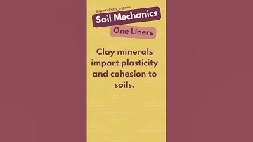 Soil Mechanics | Clay Minerals | One Liners