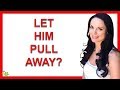 Why You Need To Let Him Pull Away If You Want Him To Fall For You