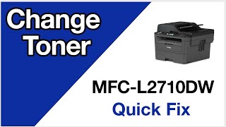 MFCL2710DW Change Toner – Brother quick fix