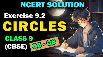 CBSE Class 9 Circles | Exercise 9.2 NCERT Q5-Q6
