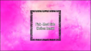 Pink -  Most girls (Kolben Bootleg Remix) Resimi