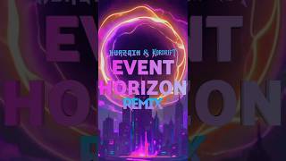 Xurzain &amp; Kordrift - Event Horizon (Remix)