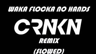 Waka Flocka Flame - No Hands CRNKN Remix (Slowed)