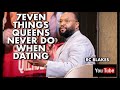 7 THINGS A QUEEN MUST NEVER DO WHEN DATING by RC BLAKES