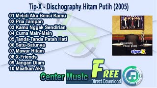 Tip-X Full Album - Dischography Hitam Putih 2005