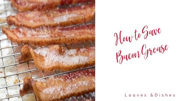 How to Save Bacon Grease