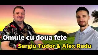 OMULE CU DOUA FEȚE - SERGIU TUDOR SI ALEX RADU