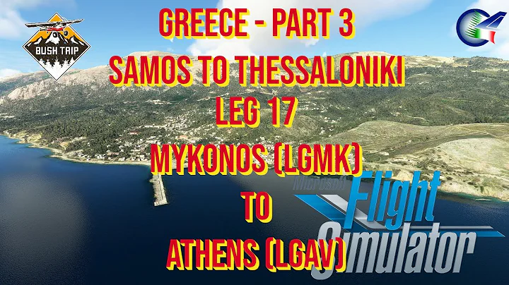 MSFS Bush Trips – Greece – Scenic Tour – Leg 17 Mykonos (LGMK) to Athens (LGAV)!