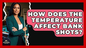 How Does The Temperature Affect Bank Shots? - Billiards Hustlers