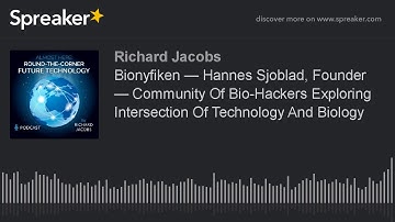 Bionyfiken — Hannes Sjoblad, Founder — Community Of Bio-Hackers Exploring Intersection Of Technology