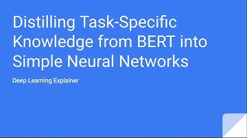 Distilling Task Specific Knowledge from BERT into Simple Neural Networks (paper explained)