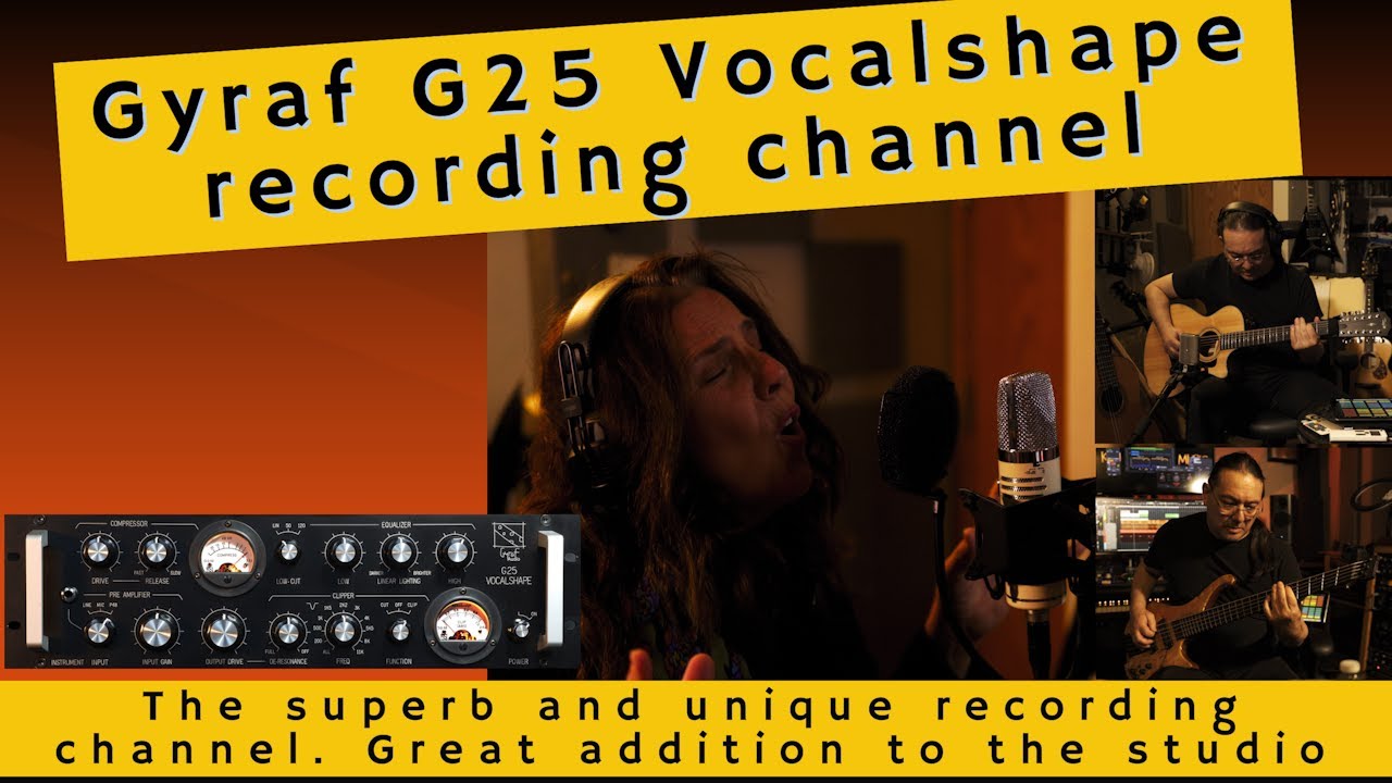 Gyraf G25 Vocalshape - Awesome Recording channel for any source