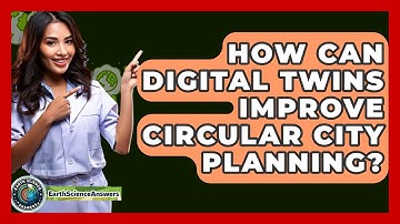 How Can Digital Twins Improve Circular City Planning? - Earth Science Answers
