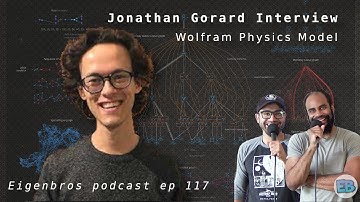 Eigenbros ep 117 - Jonathan Gorard (Wolfram Physics)
