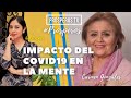 Impacto del Coronavirus en la Mente | Dra. Carmen Gonzales &amp; Dalí Reyes