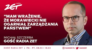 Michał Szczerba: Mam wrażenie, że Morawiecki nie ogarniał zarządzania państwem