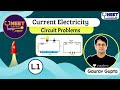 Average to Toppers: Current Electricity L-1 | Circuit Problems | NEET Toppers | Gaurav Gupta