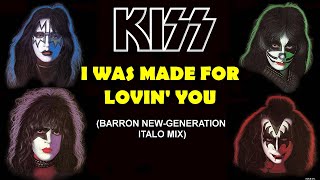 KISS - I was made for Lovin' You (Barron New-Generation Italo Mix)