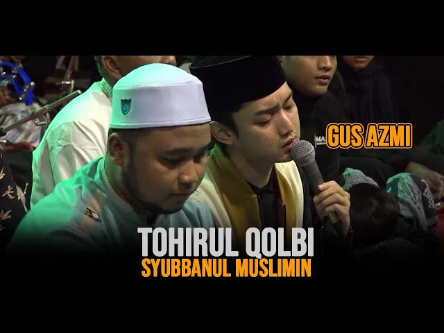 NEW GUS AZMI - TOHIRUL QOLBY (New Version) | SYUBBANUL MUSLIMIN class=