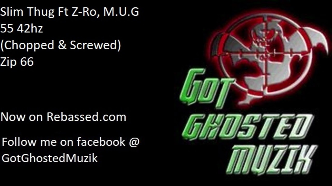 Watch Slim Thug Ft Z-Ro M.U.G - 55 42hz (Chopped & Screwed) on YouTube Watch Slim Thug Ft Z-Ro M.U.G - 55 42hz (Chopped & Screwed) on YouTube