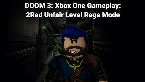 DOOM 3: Xbox One Gameplay: 2Red Unfair Level Rage Mode!
