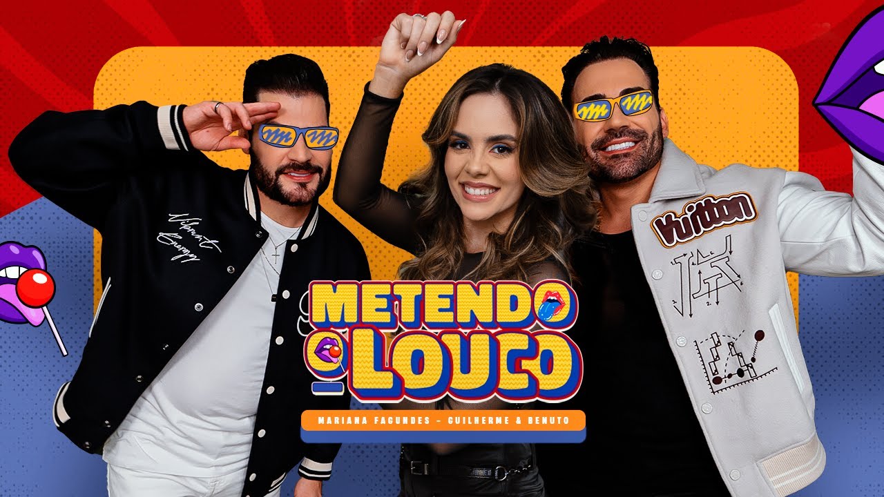 Mariana Fagundes, Guilherme e Benuto - METENDO O LOUCO
