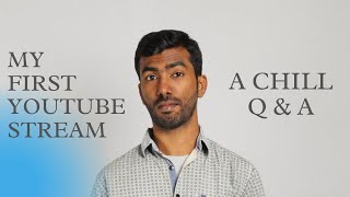 My First YouTube Stream. A chill Q & A