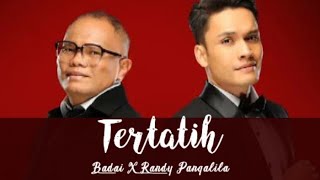 Badai X Randy Pangalila - Tertatih (The Greatest Hits Vol. 1) Lirik