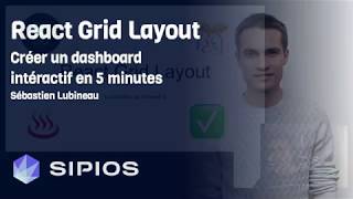 Construire un custom layout avec React-Grid-Layout avec Sebastien Lubineau