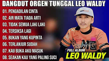 DANGDUT ORGEN TUNGGAL LEO WALDY FULL ALBUM TERBARU 2024 AUDIO JERNIH