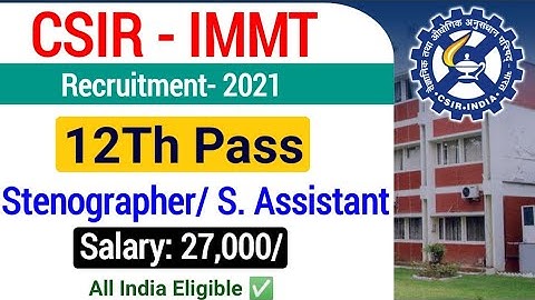 CSIR IMMT Various Post Recruitment 2021| CSIR IMMT Steno, S. Assistant Vacancy Online Form 2021|