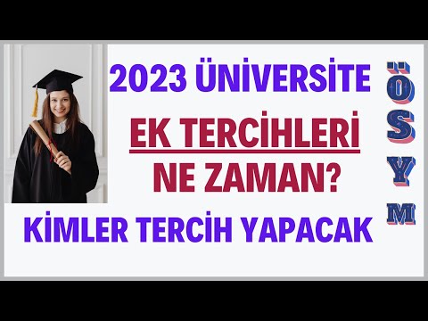 2023 Üniversite Ek Tercihleri Ne Zaman? Ek Tercihlerinde Kimler Tercih Yapacak? Ek Tercih Tarihleri