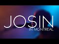 Josin  live in montreal 4k