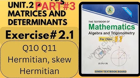 Class 11 Exercise 2.1 unit 2 Q10 & Q11 Matrices Determinants New Mathematics Book sindh board Part#3