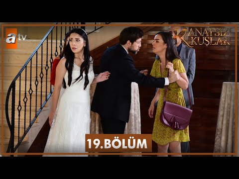 Kanatsız Kuşlar 19. Bölüm