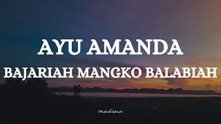 AYU AMANDA  - BAJARIAH MANGKO BALABIAH || LIRIK LAGU MINANG