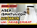 Ustad Asep Adzan di Arab | syeikh Asep Ismatulloh |شيخ اسب اصمةالله