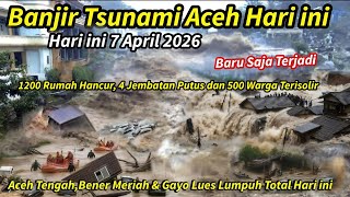 BANJIR MIRIP TSUNAMI ACEH HARI INI,1200 RUMAH HANCUR,4 JEMBATAN PUTUS ,500 WARGA TERISOLIR