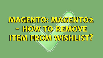 Magento: Magento2 - How to remove item from wishlist? (2 Solutions!!)