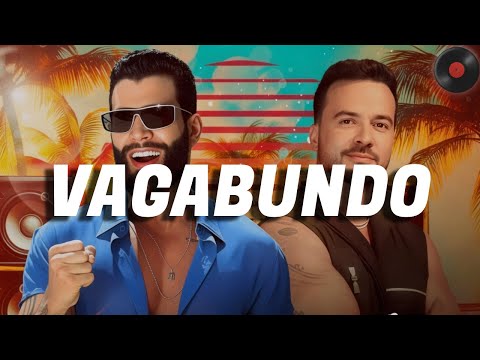 GUSTTAVO LIMA + LUIS FONSI - VAGABUNDO (Letra)