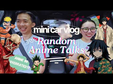 Mini Car Vlog 🚗💭 | Random Anime Talk! Ternyata kita gak suka Anime ini 😭 | Bongkar sisi Wibu kami ✨