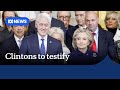 Clintons agree to testify at congressional Epstein inquiry | ABC NEWS