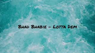 Bhad Bhabie - Lotta Dem (lyrics)